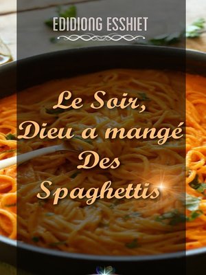 cover image of Le soir, Dieu a mangé des spaghettis